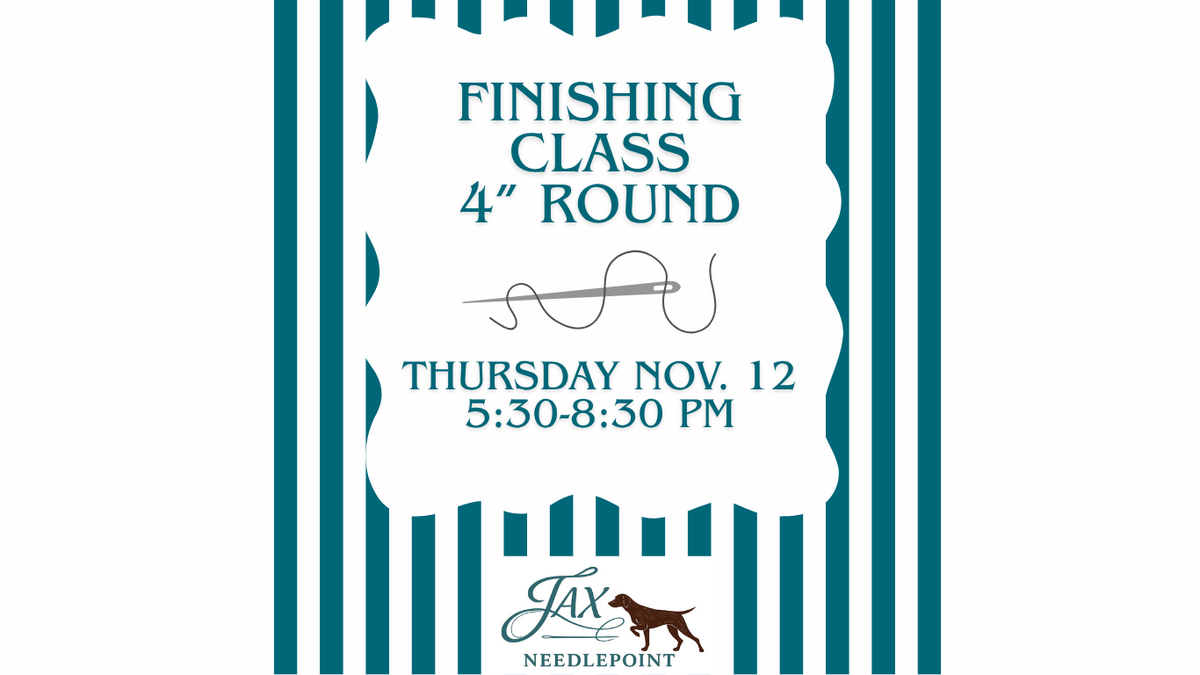 Finishing Class - 4" Round November 12th